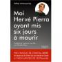 Moi, Hervé Pierra ayant mis six jours pour mourir